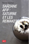 Sadane Afif : Saturne et les remakes