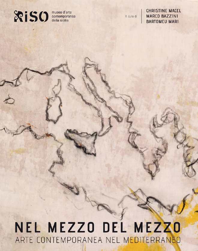 Nel Mezzo del Mezzo - Arte Contemporanea Nel Mediterraneo