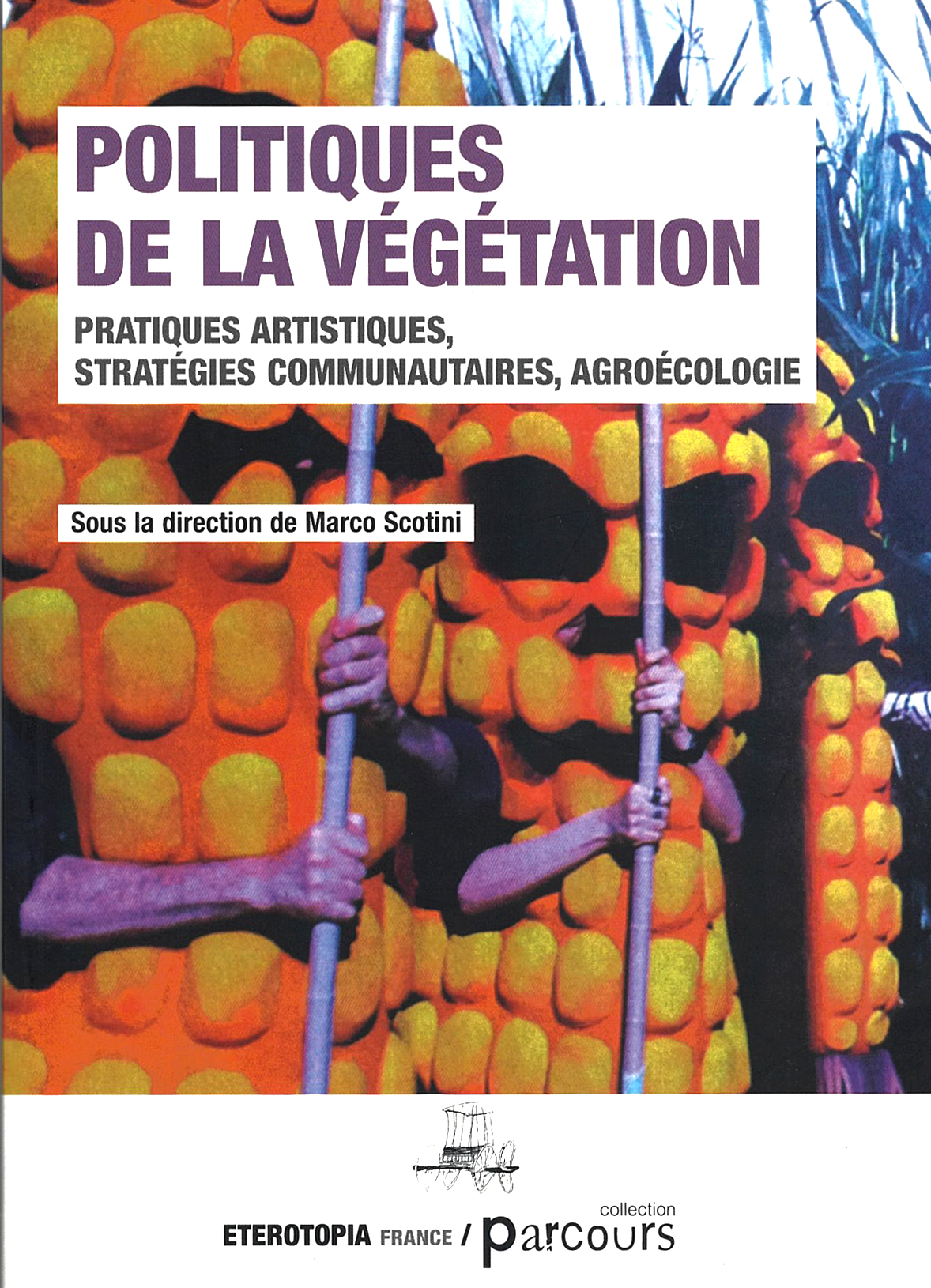 Politiques de la vgtation - pratiques artistiques, stratgies communautaires, agrocologie